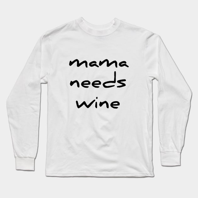 Funny Mama Needs Some Wine Women TShirt Gift Long Sleeve T-Shirt by RedYolk